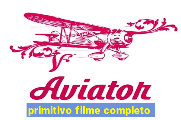 primitivo filme completo